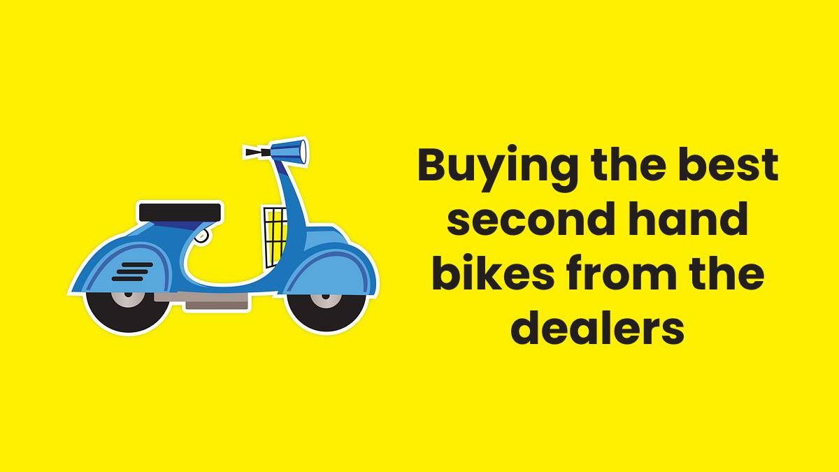 Buying the best second hand bikes from the dealers