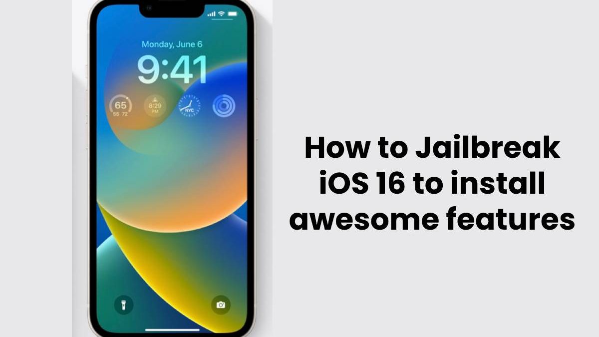 How to Jailbreak iOS 16 to install awesome features