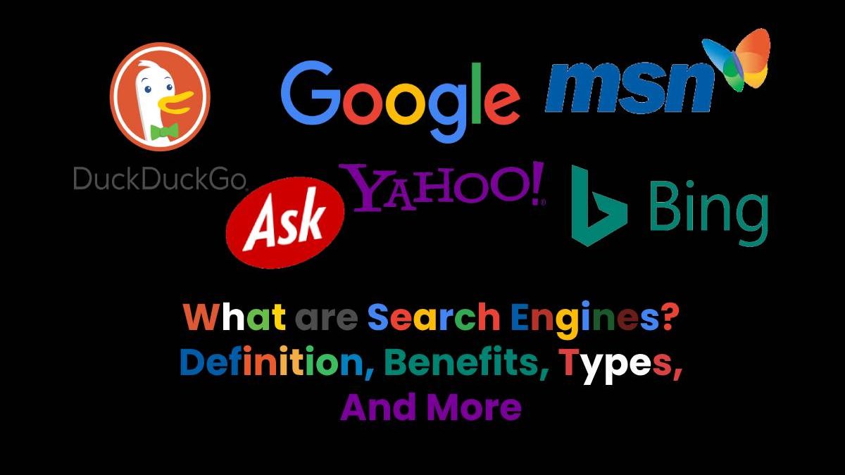 What are Search Engines? – Definition, Benefits, Types, And More