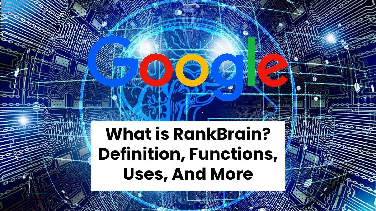 What is RankBrain? – Definition, Functions, Uses, And More