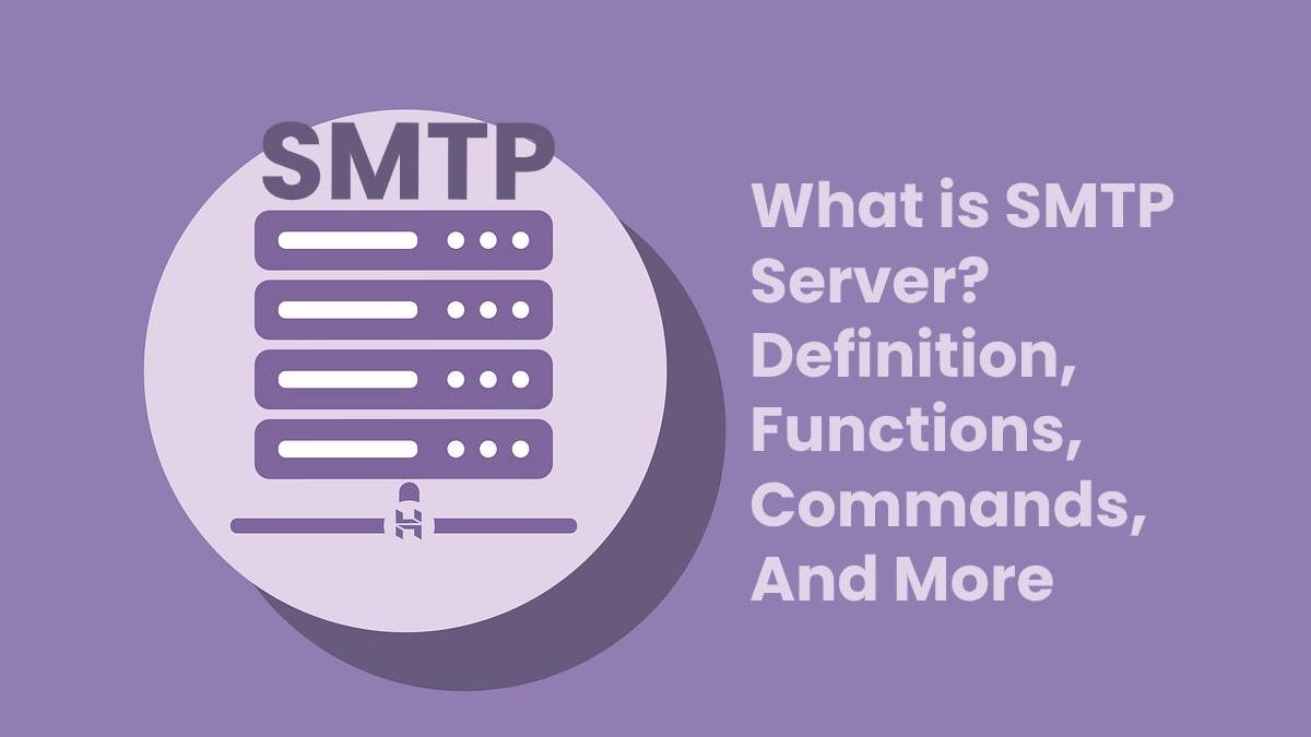 What is SMTP Server? – Definition, Functions, Commands, And More